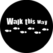 Walk This Way - Stock Gobo for Gobo Light Projectors - Choose your size!