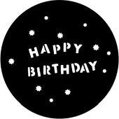 Happy Birthday - Stock Gobo for Gobo Light Projectors - Choose your size!